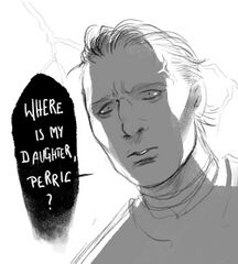 Raelt: "Where is my daughter, Perric?"